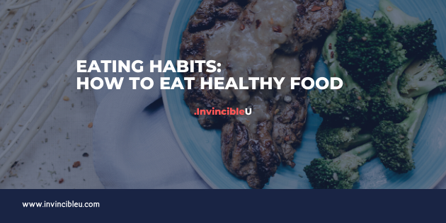 EATING HABITS: HOW TO EAT HEALTHY FOOD